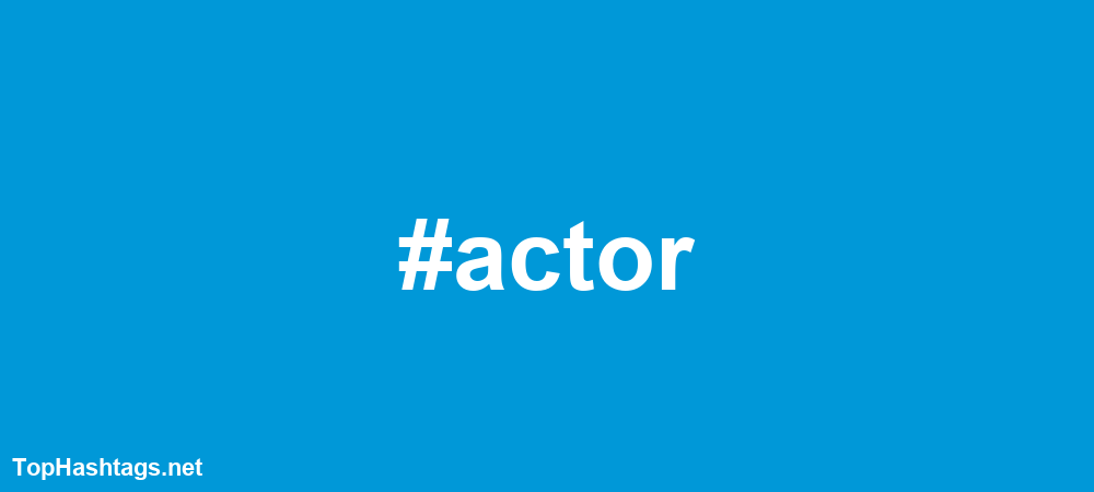 #actor Hashtags