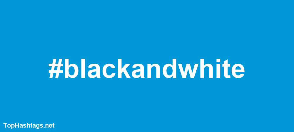 #blackandwhite Hashtags