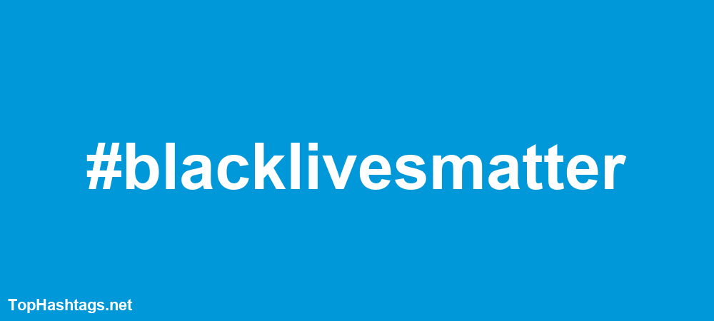 #blacklivesmatter Hashtags