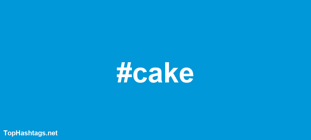 #cake Hashtags