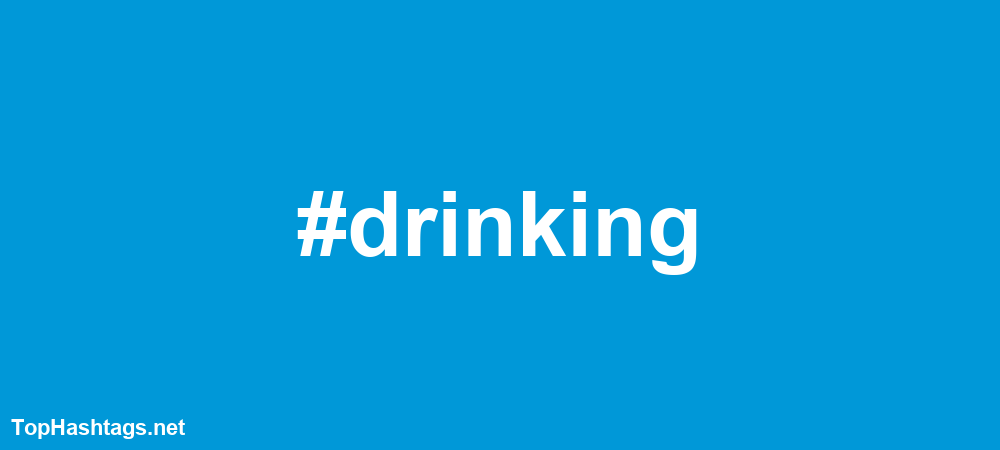 #drinking Hashtags
