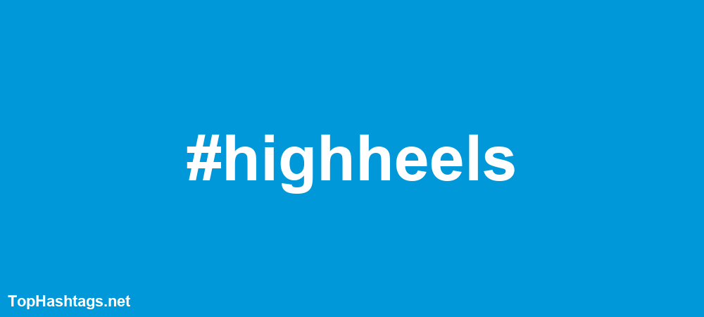 #highheels Hashtags