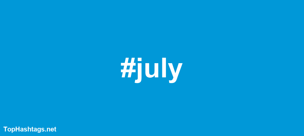 #july Hashtags
