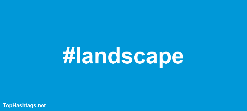 #landscape Hashtags