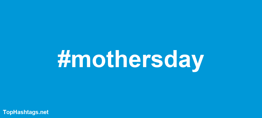 #mothersday Hashtags