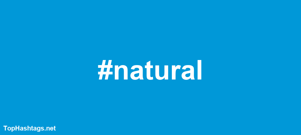 #natural Hashtags
