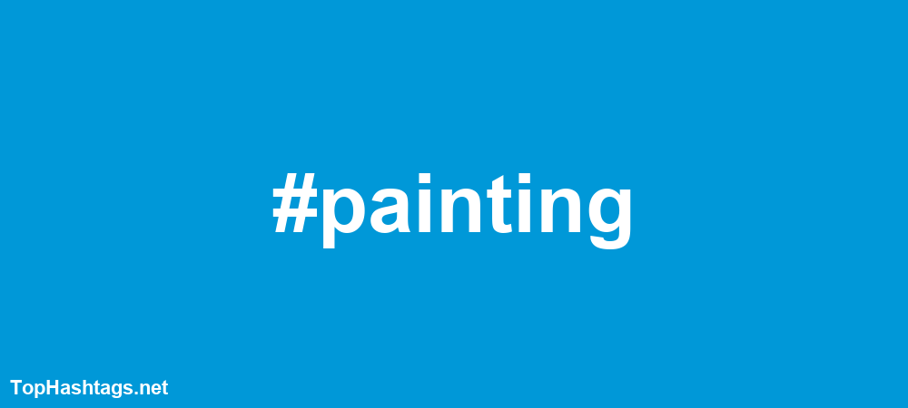 107 BEST Painting Hashtags in 2021 📈 Copy & Paste