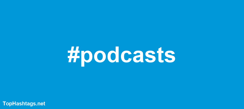 #podcasts Hashtags