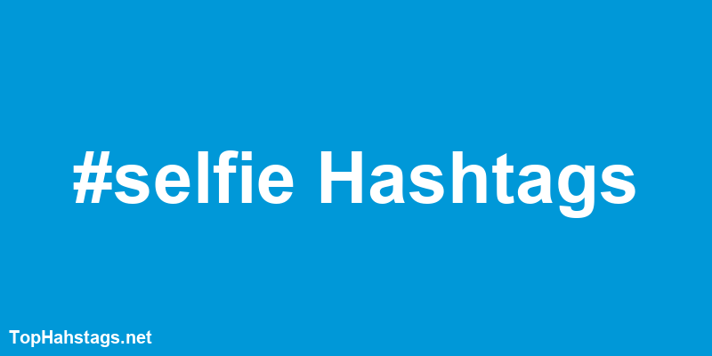 selfie Hashtags