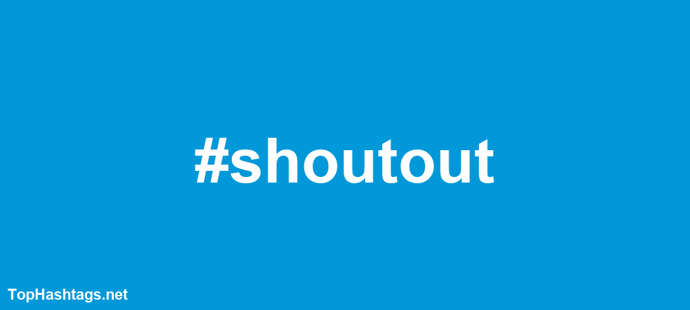 #shoutout Hashtags