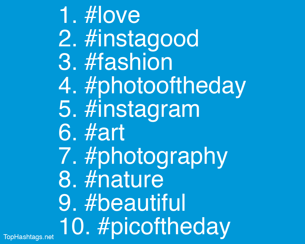 The 10 most popular hashtags on Instagram.