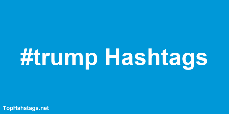 trump Hashtags
